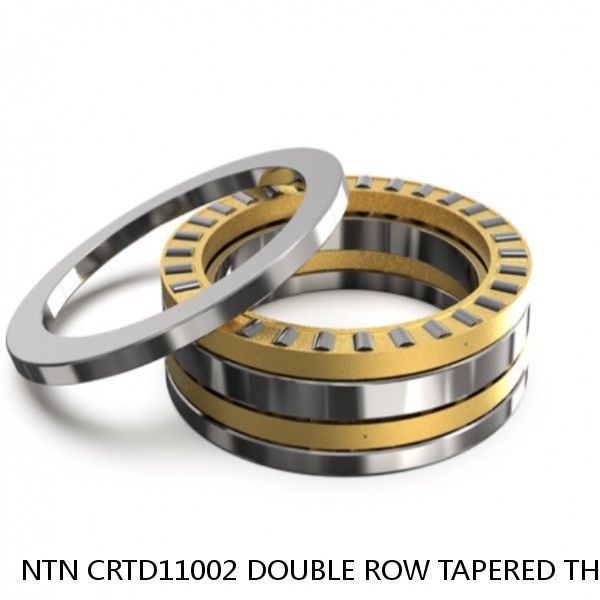 NTN CRTD11002 DOUBLE ROW TAPERED THRUST ROLLER BEARINGS