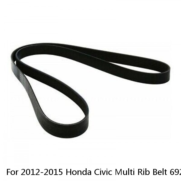 For 2012-2015 Honda Civic Multi Rib Belt 69211MY 2014 2013 Serpentine Belt